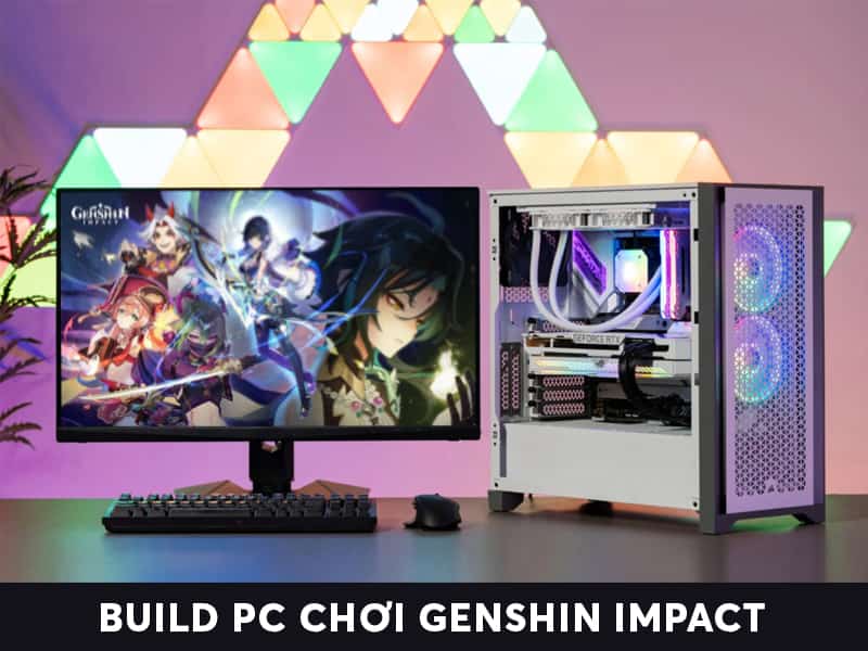 Build PC chơi Genshin Impact