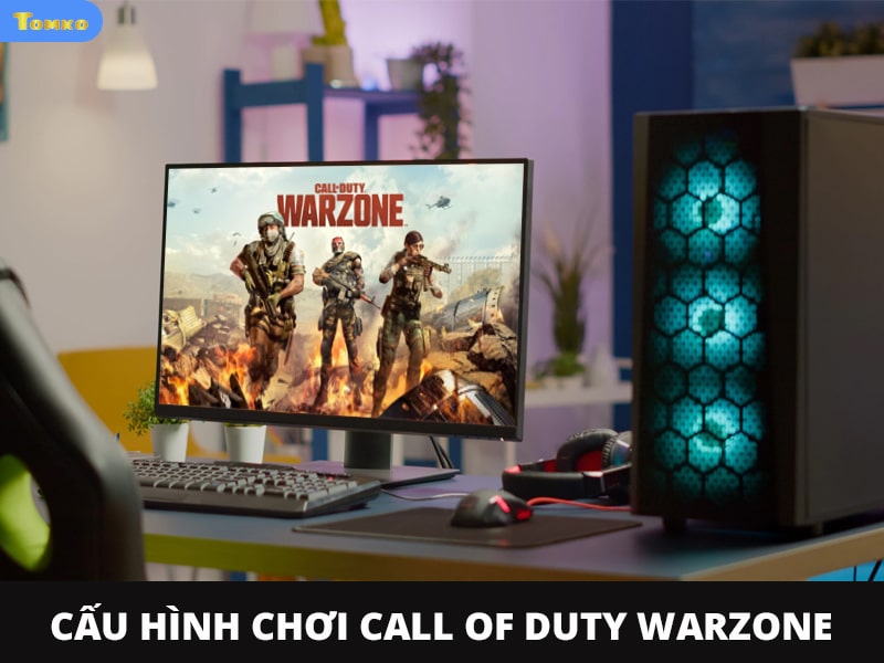 Cấu hình máy tính, laptop tối thiểu, đề nghị chơi call of duty warzone