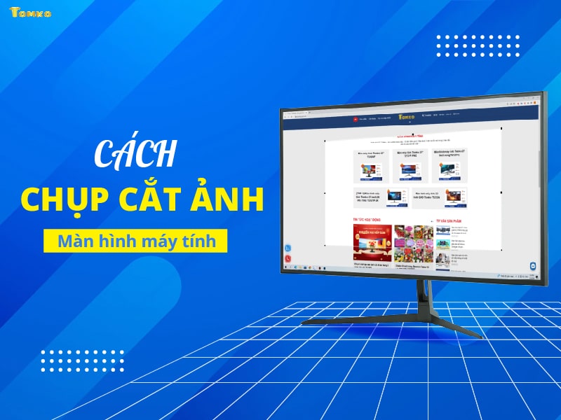 Cách Chụp Cắt Ảnh Màn Hình Máy Tính Win 7, 10 Đơn Giản Nhất - Tomko