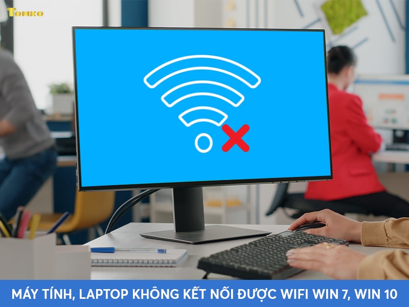 may tinh laptop khong ket noi duoc wifi win 7 win 10