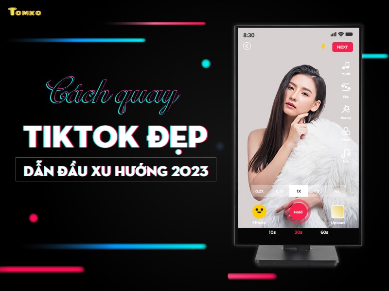 Cách Quay Và Chỉnh Màu Tiktok Đẹp Dẫn Đầu Xu Hướng 2023 - Tomko