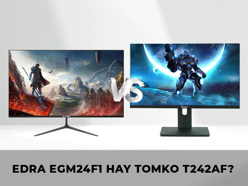 so sanh man hinh 24 inch 144hz edra egm24f1 va t242af