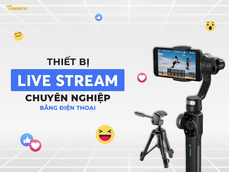 thiet bi livestream chuyen nghiep bang dien thoai