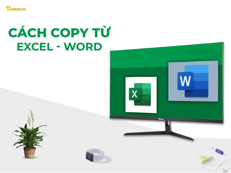 Cách copy từ Excel sang Word giữ nguyên định dạng