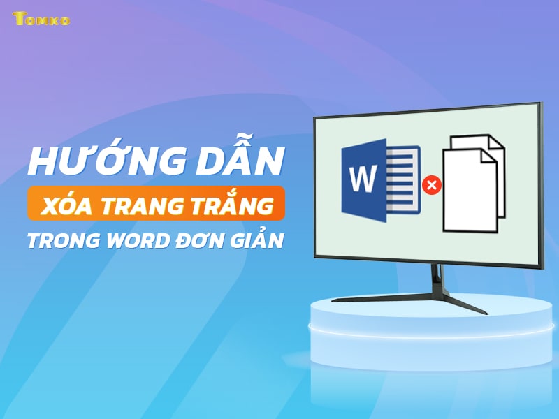 Cách xóa trang trắng trong word 2010, 2016, 2019 nhanh nhất - TOMKO