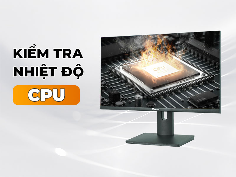 cach kiem tra nhiet do cpu