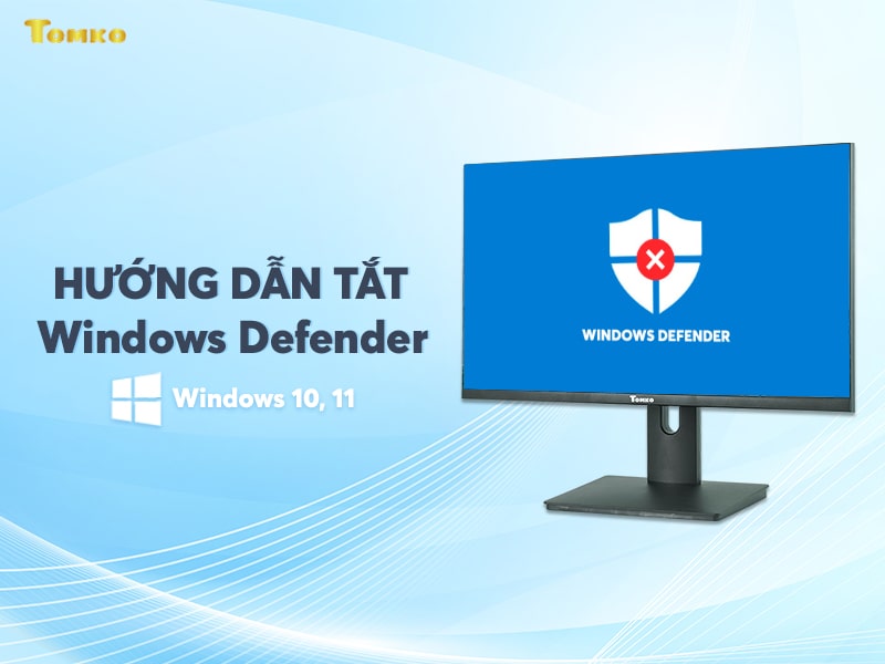 Cách Tắt Window Defender Win 10, 11 Vĩnh Viễn Cực Đơn Giản - Tomko