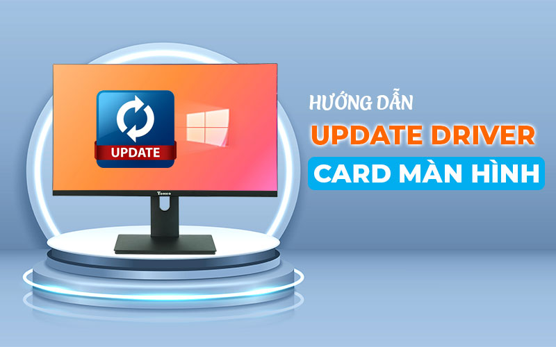 huong dan cach update driver card man hinh