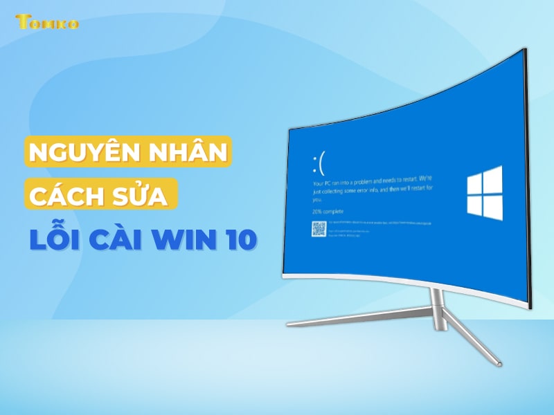 Nguyên nhân và cách sửa một số lỗi cài Win 10