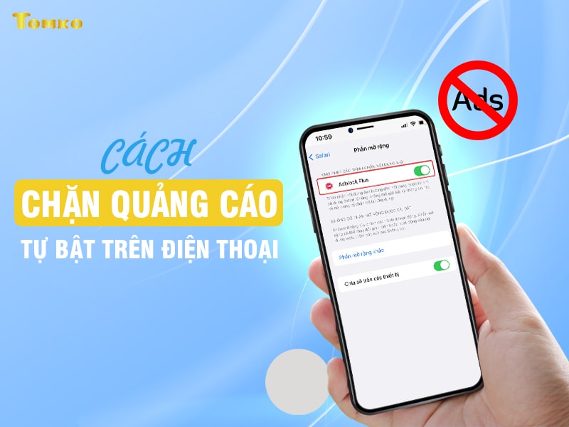 Cách chặn, xóa quảng cáo tự bật lên trên điện thoại