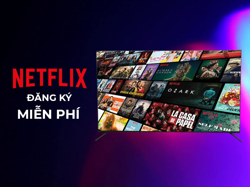 cach dang ky tai khoan netflix free tren iphone ipad android may tinh laptop tivi