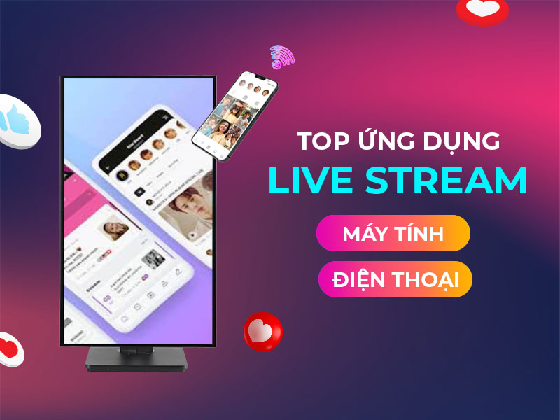 ung dung live stream tren dien thoai may tinh