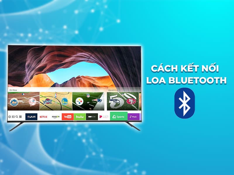 Cách kết nối loa bluetooth với tivi