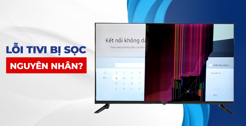 Tivi bị sọc ngang dọc