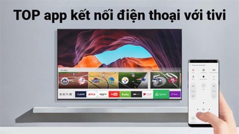 Ứng dụng/app kết nối điện thoại với tivi